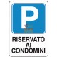 CARTELLO SEGNALE PARCHEGGIO RISERVATO AI CONDOMINI MM. 300X200